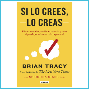 Libro: Si lo crees, lo creas - Eliminas las dudas y alcanzar tu potencial - Bryan Tracy